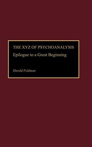 The Xyz of Psychoanalysis: Epilogue to a Great Beginning