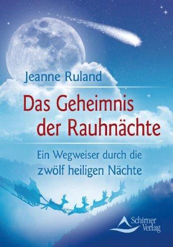 Das Geheimnis der Rauhnächte - Ein Wegweiser durch die zwölf heiligen Nächte