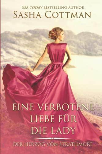 Eine verbotene Liebe für die Lady: (Der Herzog von Strathmore 2) Historischer Liebesroman