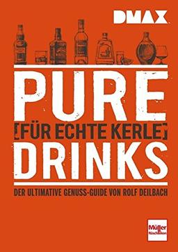 DMAX Pure Drinks für echte Kerle: Der ultimative Genuss-Guide von Rolf Deilbach