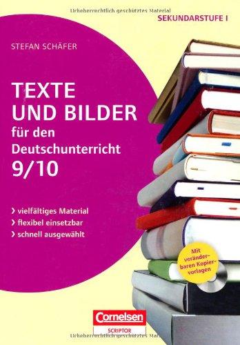 Texte und Bilder für den Deutschunterricht, Klasse 9/10: Vielfältiges Material - flexibel einsetzbar - schnell ausgewählt. Kopiervorlagen mit CD-ROM