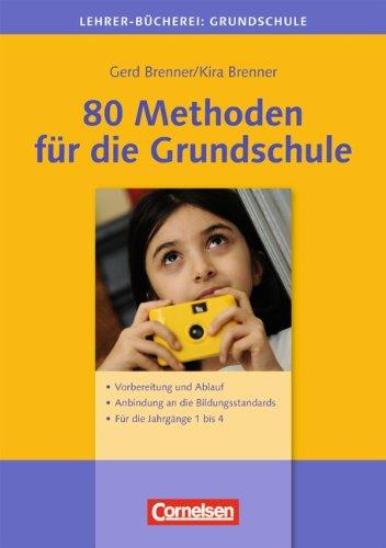 Lehrerbücherei Grundschule: 80 Methoden für die Grundschule: Vorbereitung und Ablauf - Anbindung an die Bildungsstandards - Für die Jahrgänge 1 bis 4