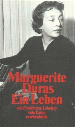 Marguerite Duras: Ein Leben (suhrkamp taschenbuch)