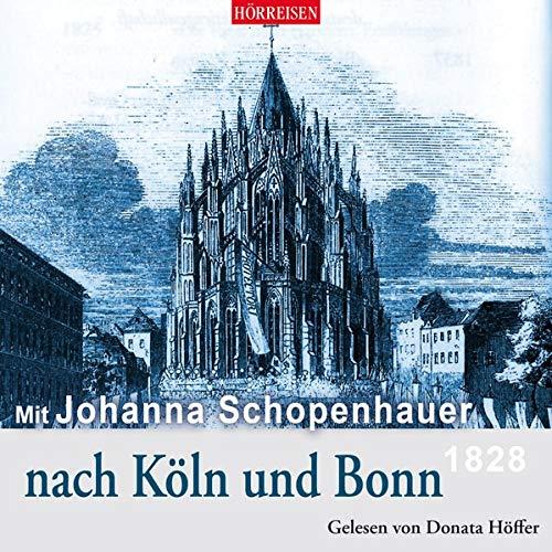 Mit Johanna Schopenhauer nach Köln und Bonn (Hörreisen)