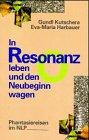 In Resonanz leben und den Neubeginn wagen