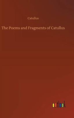 The Poems and Fragments of Catullus