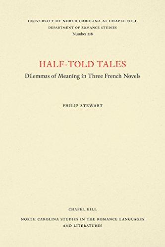 Half-Told Tales: Dilemmas of Meaning in Three French Novels (NORTH CAROLINA STUDIES IN THE ROMANCE LANGUAGES AND LITERATURES)