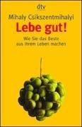 Lebe gut!: Wie Sie das Beste aus Ihrem Leben machen