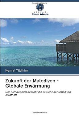 Zukunft der Malediven - Globale Erwärmung: Der Klimawandel bedroht die Existenz der Malediven ernsthaft