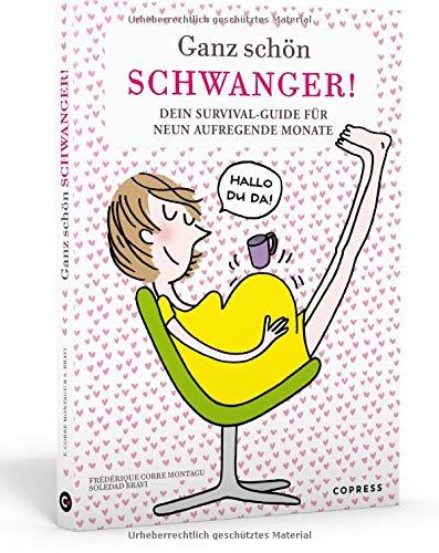 Ganz schön schwanger. Dein Survival-Guide für 9 aufregende Monate. Elternratgeber & Schwangerschafts-Tagebuch: Tipps für die Geburtsvorbereitung, hilfreiche Baby-Checklisten & witzige Illustrationen