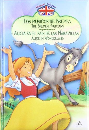 Los Músicos de Bremen - Alicia en el País de las Maravillas: The Bremen Musicians - Alice in Wonderland (Clásicos Bilingües, Band 9)