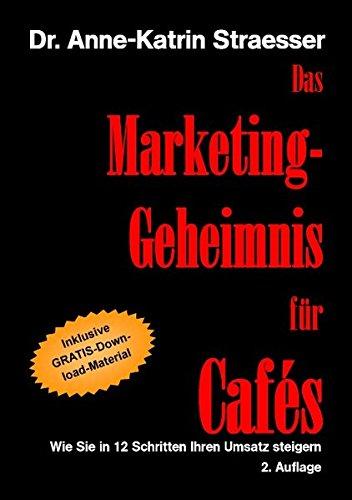 Das Marketing-Geheimnis für Cafés: Wie Sie Ihren Gewinn steigern - auch ohne BWL-Kenntnisse oder Marketingbudget