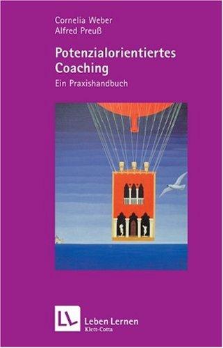 Potenzialorientiertes Coaching. Ein Praxishandbuch (Leben Lernen 192)