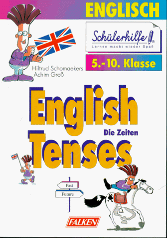 Englisch. English Tenses. Die Zeiten. 5.-10. Klasse.