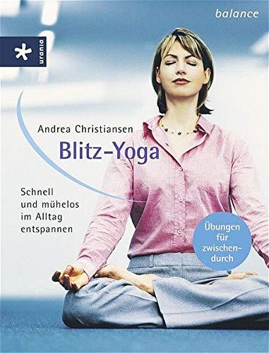 Blitz-Yoga: Schnell und mühelos im Alltag entspannen