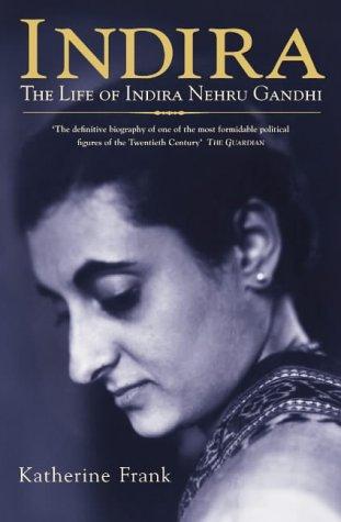 Indira: The Life of Indira Nehru Gandhi