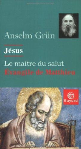 Jésus, le maître du salut : l'Evangile de Matthieu