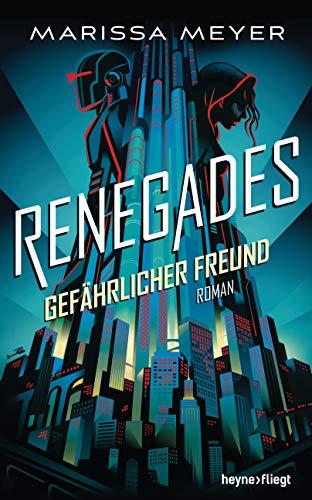 Renegades - Gefährlicher Freund: Roman