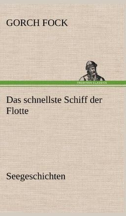 Das schnellste Schiff der Flotte: Seegeschichten