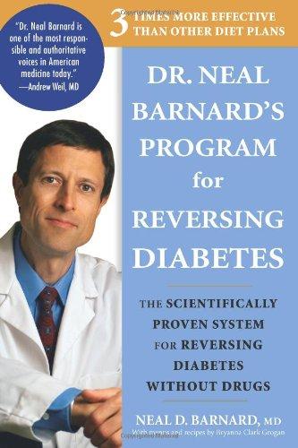 Dr. Neal Barnard's Program for Reversing Diabetes: The Scientifically Proven System for Reversing Diabetes Without Drugs