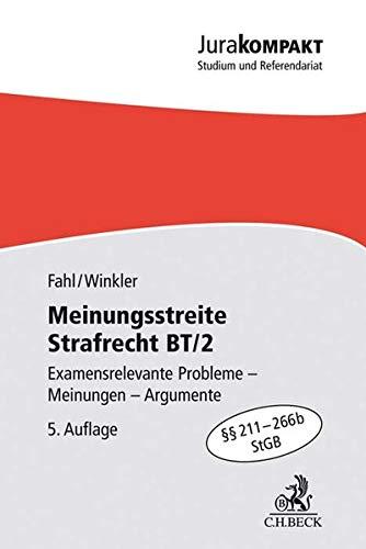 Meinungsstreite Strafrecht BT/2: Examensrelevante Probleme, Meinungen, Argumente, §§ 211-266b StGB