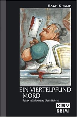 Ein Viertelpfund Mord: Mehr mörderische Geschichten