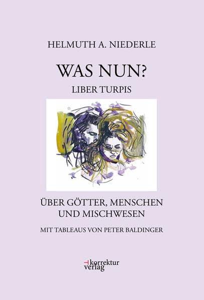 Was nun?: Liber turpis. Über Götter, Menschen und Mischwesen