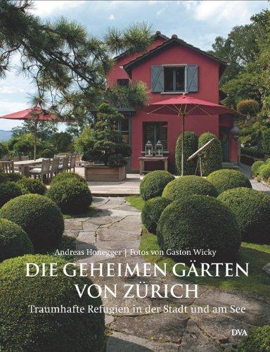 Die geheimen Gärten von Zürich: Traumhafte Refugien in der Stadt und am See