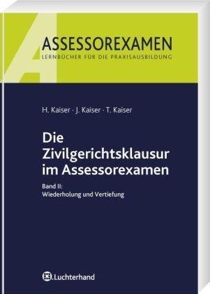 Die Zivilgerichtsklausur im Assessorexamen 2: Wiederholung und Vertiefung