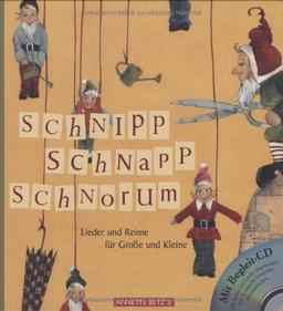 Schnipp, Schnapp, Schnorum mit Begleit-CD: Lieder und Reime für Große und Kleine