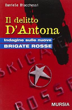 Il delitto D'Antona. Indagine sulle nuove Brigate Rosse