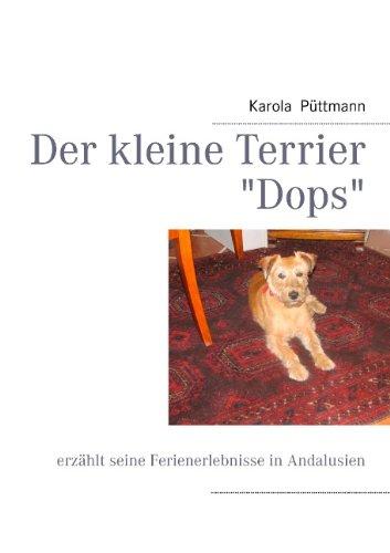 Der kleine Terrier "Dops": erzählt seine Ferienerlebnisse in Andalusien