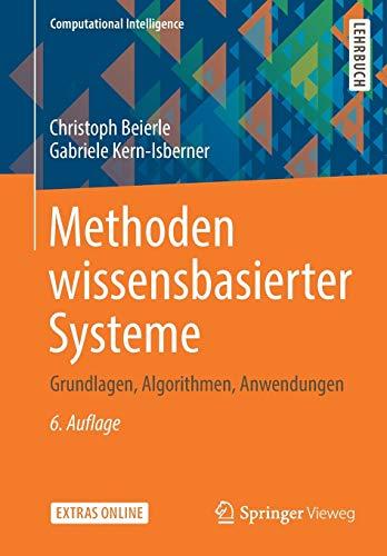 Methoden wissensbasierter Systeme: Grundlagen, Algorithmen, Anwendungen (Computational Intelligence)