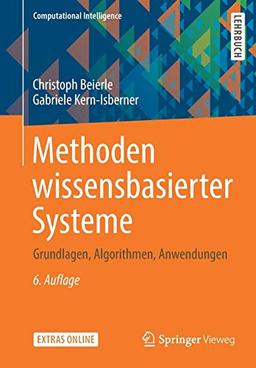 Methoden wissensbasierter Systeme: Grundlagen, Algorithmen, Anwendungen (Computational Intelligence)