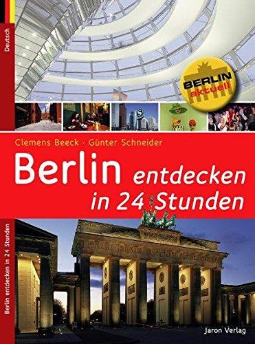 Berlin entdecken in 24 Stunden (Berlin aktuell)