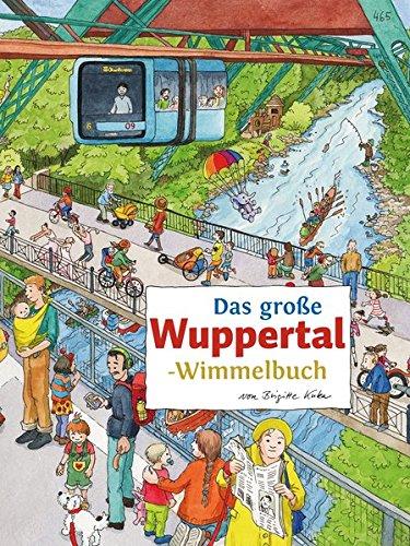 Das große WUPPERTAL-Wimmelbuch (Städte-Wimmelbücher)