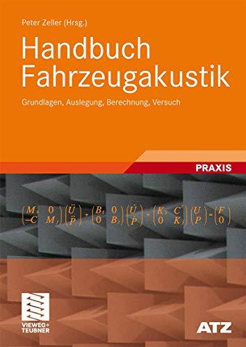 Handbuch Fahrzeugakustik: Grundlagen, Auslegung, Berechnung, Versuch (ATZ/MTZ-Fachbuch)