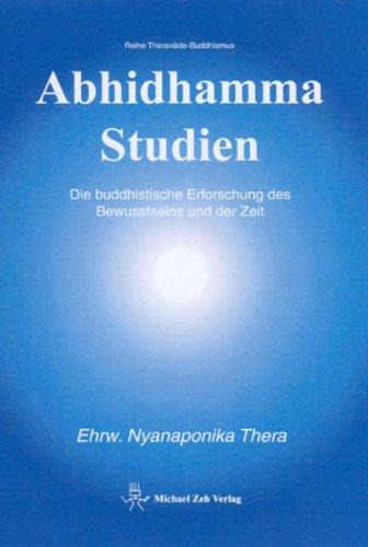 Abhidhamma-Studien: Die buddhistische Erforschung des Bewusstseins und der Zeit