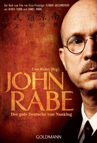 John Rabe. Der gute Deutsche von Nanking: Buch zum Film von Oscar-Preisträger Florian Gallenberger mit Ulrich Tukur und Daniel Brühl