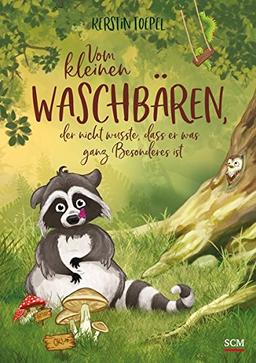 Vom kleinen Waschbären, der nicht wusste, dass er was ganz Besonderes ist (Bilderbücher für 3- bis 6-Jährige)