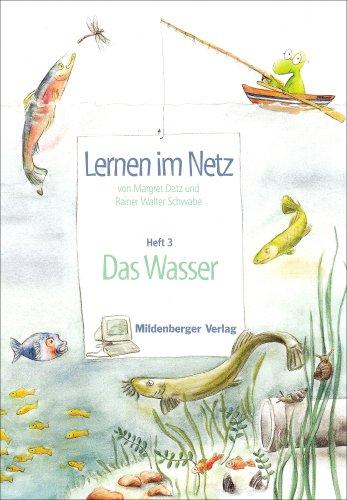 Lernen im Netz 3 / Das Wasser: Das Wasser - Fächerübergreifende Arbeitsreihe mit dem Schwerpunkt Sachunterricht: HEFT 3