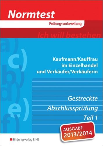 Normtest Kaufmann/Kauffrau im Einzelhandel und Verkäufer/-in: gestreckte Abschlussprüfung: Teil 1