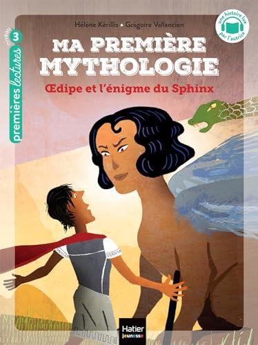 Ma première mythologie. Vol. 10. Oedipe et l'énigme du sphinx