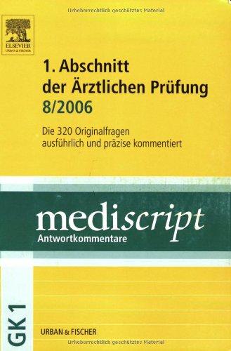 MEDISCRIPT Erster Abschnitt der Ärztlichen Prüfung 8/06: Kommentierte Examensfragen GK1