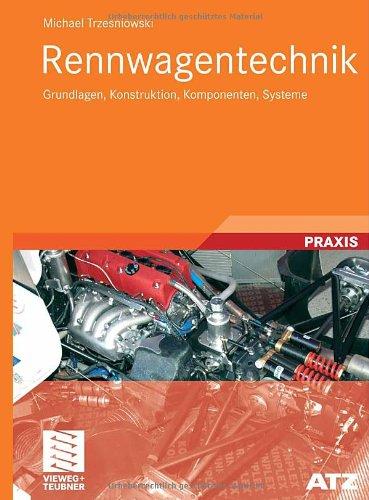 Rennwagentechnik: Grundlagen, Konstruktion, Komponenten, Systeme (ATZ/MTZ-Fachbuch)