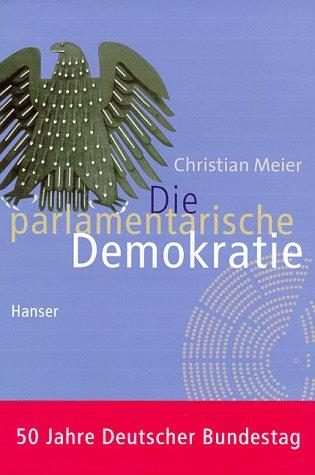 Die parlamentarische Demokratie: 50 Jahre Deutscher Bundestag