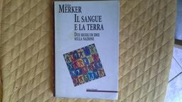 Il sangue e la terra. Due secoli di idee sulla nazione (Filosofia. Opere varie)