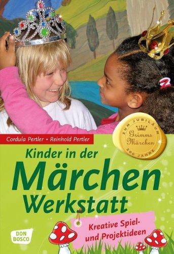 Kinder in der Märchenwerkstatt: Kreative Spiel- und Projektideen