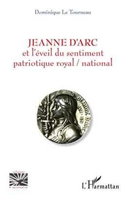 Jeanne d'Arc et l'éveil du sentiment patriotique royal-national