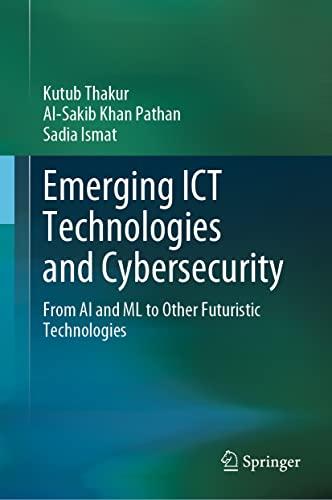 Emerging ICT Technologies and Cybersecurity: From AI and ML to Other Futuristic Technologies